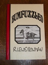 Bumfuzzled Lewis Bowman 1995 Signd Book Cowboy Ranch Cattle Hand Rodeo Wild West - £14.90 GBP