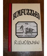 BUMFUZZLED LEWIS BOWMAN 1995 SIGND BOOK COWBOY RANCH CATTLE HAND RODEO W... - $18.65