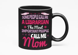 Make Your Mark Design Some People Call Me A Librarian. The Most Important People - £17.38 GBP+