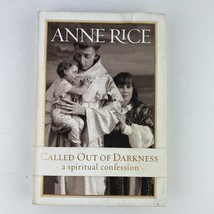 Anne Rice Called Out of Darkness: A Spiritual Confession Hardcover Deckl... - $9.89