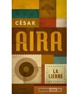 LIEBRE, LA (Spanish Edition) [Paperback] César Aira - $297.50 MXN
