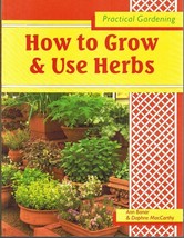 How To Grow &amp; Use Herbs Practical Gardening Bonar, Ann Softcover - $13.99