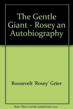 Rosey, an autobiography: The gentle giant Grier, Rosey - $3.86
