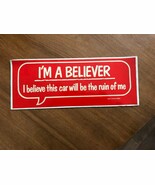Bumper Sticker NEW 85 I&#39;m A Believer I Believe This Car Will Be The Ruin... - $187.91 MXN