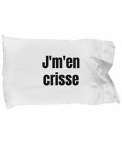 J&#39;m&#39;en Crisse Pillowcase Quebec Swear in French Expression Funny Gift Idea for B - £16.98 GBP