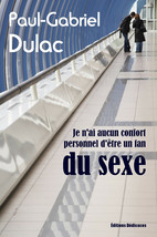 Je n&#39;ai aucun confort personnel d&#39;etre un fan du sexe, par Paul-Gabriel Dulac - £12.63 GBP