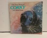 True Story Of Corky, The Blind Seal (True Zoo Stories) Irvine, Georgeanne - $2.93