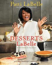 Desserts LaBelle: Soulful Sweets to Sing About [Hardcover] LaBelle, Patti - £7.85 GBP