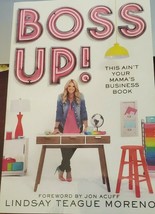 NEW Boss Up!: This Ain&#39;t Your Mama&#39;s Business Book by Lindsay Teague Moreno - $8.91