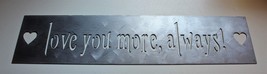 Love You More, Always -- Sign Metal Wall Decor 26&quot; x 6&quot; Matte Silver - £28.91 GBP