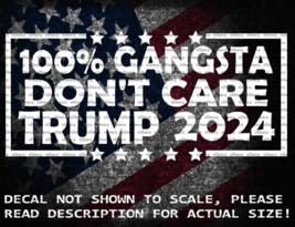 100% Gangsta Don&#39;t Care Trump 2024 Decal Sticker Made in the USA - £5.27 GBP+