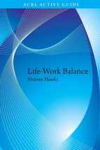 Life-Work Balance (ACRL Active Guide #1) [Paperback] Melanie Hawks - $5.84