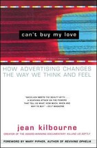 Can&#39;t Buy My Love: How Advertising Changes the Way We Think and Feel by Jean Kil - £6.84 GBP