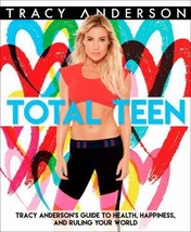 Total Teen - Guide to Health, Happiness, and Ruling Your World - Tracy Anderson - £4.31 GBP