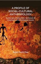 A Profile Of Social Cultural Anthropology: Growing Complexities, Ren [Hardcover] - £23.89 GBP