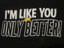 Nwt - I&#39;m Like You Only Better! Black Adult M Short Sleeve Tee - £6.38 GBP