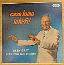 CASA LOMA in HI-FI, Glen Gray and the Casa Loma Orchestra, Capitol W747 - $7.85