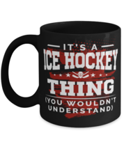 It&#39;s A Ice Hockey Thing Mug You Wouldn&#39;t Understand  - £14.29 GBP