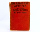 The Red Headed Outfield, 1920 Zane Grey Sports Novel, Hard Cover, Fair C... - £7.67 GBP