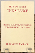 How to Enter the Silence: Making Clear Experience Which Clarifies Percep... - $11.00