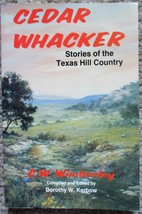 Cedar Whacker: Stories Of The Texas Hill Country (1988) C.W. Wimberley Signed - £43.03 GBP