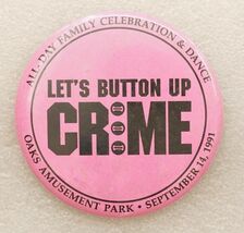 Pinback Button Oaks Amusement Park Oregon 1991 Family Event Button Up Crime - $9.89