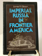 Imperial Russia in Frontier America by James R. Gibson (1976, TrPB) - £12.71 GBP