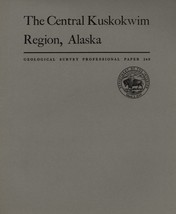 The Central Kuskokwim Region, Alaska by W. M. Cady - £19.58 GBP