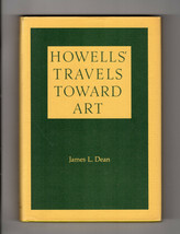 Howells Travels Toward Art First Edition Fine Hardcover Dj James L. Dean Writing - £9.34 GBP