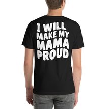 I Will Make My Mama Proud Unisex t-shirt Black - £16.23 GBP+