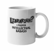 Librarian? I Prefer Intellectual Badass! Appreciation Coffee &amp; Tea Mug, Library  - £15.77 GBP+