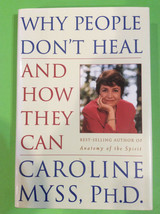 Why People Don&#39;t Heal And How They Can By Caroline Myss, Ph.D - Hardcover W Dj - £13.33 GBP