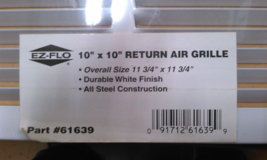 EZ-FLO 61639;  10&quot; X 10&quot; RETURN AIR GRILLE; OVERALL IS 11-3/4&quot; X 11-3/4&quot;... - $12.95