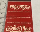 Matchbook Cover  The Other Place  Daytona’s No. One Nightclub Ormond Bea... - $12.38