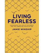 Living Fearless: Exchanging the Lies of the World for the Liberating Truth of Go - $7.76
