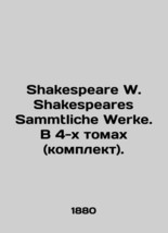 Shakespeare W. Shakespeares Sammtliche Werke. In 4 volumes (set). In German /Sha - £392.52 GBP