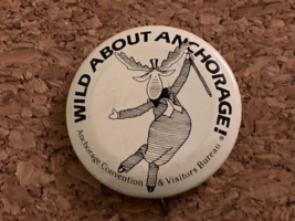 Vintage Anchorage &quot;Wild About Anchorage&quot; Moose Collectible Pinback Pin Button - £4.98 GBP