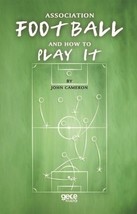 Association Football And How To Play It  - £10.99 GBP