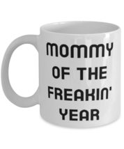 Funny Mommy 11oz 15oz Mug, Mommy Of The Freakin&#39; Year, Best for Mother, Mother&#39;s - £11.70 GBP+