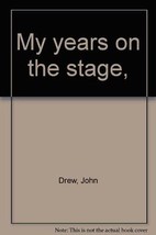 My years on the stage, Drew, John - $4.61