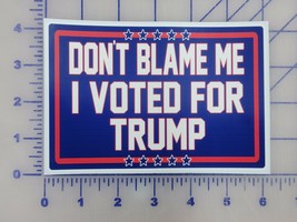 Don&#39;t Blame Me I Voted For Trump MAGA Vinyl Decal Sticker Save America  - $4.94