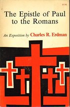 The Epistle of Paul to the Romans: An Exposition Charles R. Erdman and Paul the  - £2.36 GBP