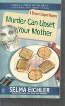 Eichler, Selma - Murder Can Upset Your Mother - A Desiree Shapiro Mystery - £2.36 GBP