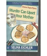 Eichler, Selma - Murder Can Upset Your Mother - A Desiree Shapiro Mystery - £2.35 GBP
