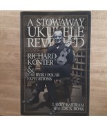 A Stowaway Ukulele Revealed: Richard Konter &amp; The Byrd Polar Expeditions HC - $356.20 MXN