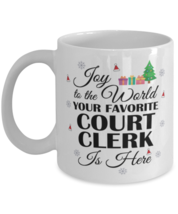 Court Clerk Mug - Joy To The World Your Favorite Is Here - 11 oz Funny  - £11.94 GBP