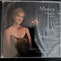 Monica Hatch Bright Seraphim Soprano CD New Sealed - £29.42 GBP