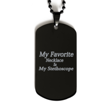 Funny Nurse Black Dog Tag, My Favorite Necklace Is My Stethoscope, Best Nurse Ap - £15.78 GBP