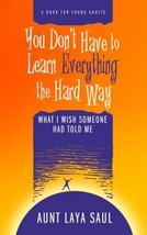 You Don&#39;t Have to Learn Everything the Hard Way by Laya Saul - Very Good - £7.76 GBP