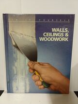Walls, Ceilings and Woodwork (Fix It Yourself) Time-Life Books - $6.92